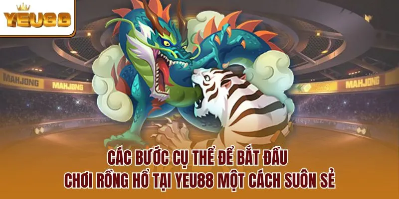 Các bước cụ thể để bắt đầu chơi tại YEU88 một cách suôn sẻ