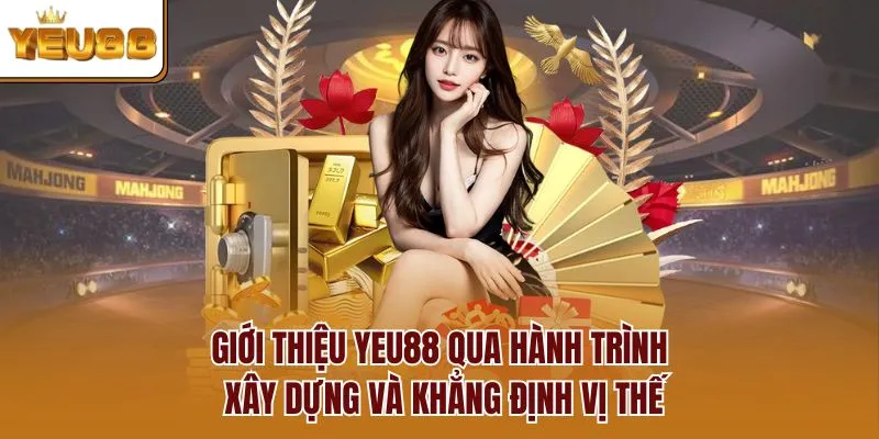 Giới thiệu YEU88 qua hành trình xây dựng và khẳng định vị thế