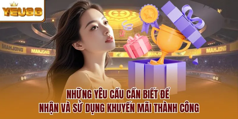 Những yêu cầu cần biết để nhận và sử dụng khuyến mãi thành công